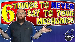 NEVER do these 5 insensitive things to your Car Mechanic
