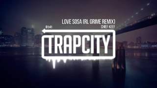Chief Keef   Love Sosa RL Grime Remix