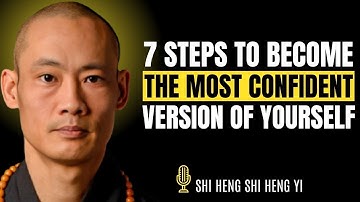 7 Steps To Becoming The Most Confident Version Of Yourself | Shi Heng Yi Motivation