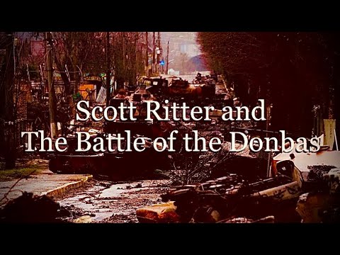 Scott Ritter and The Battle of the Donbas