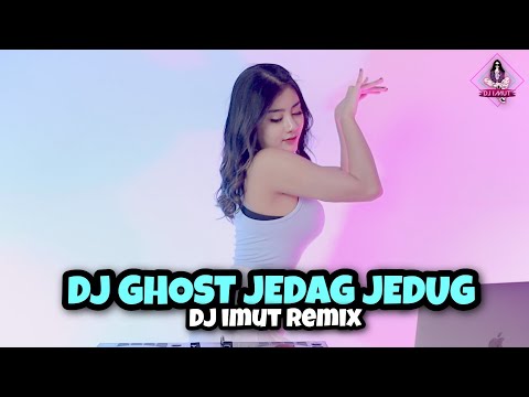 DJ JEDAG JEDUG GHOST (DJ IMUT REMIX)