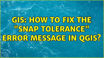 GIS: How to fix the "Snap tolerance" error message in QGis?