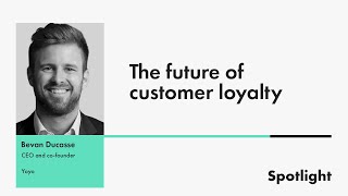 Famous Bevan Ducasse, CEO and co-founder at Yoyo on building customer loyalty | Spotlight Wealth