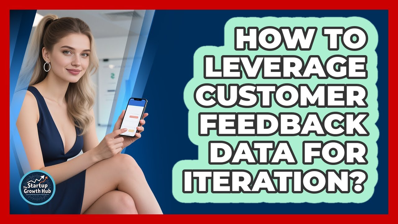 How to Leverage Customer Feedback Data for Iteration? - YouTube