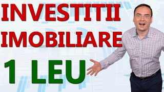 Investitii imobiliare cu 1 leu