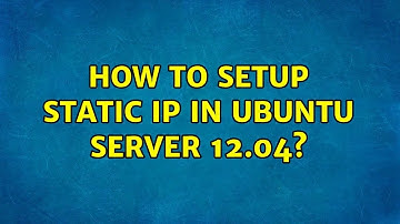 Ubuntu: How to setup static IP in Ubuntu Server 12.04?