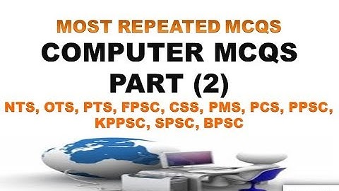 MOST REPEATED COMPUTER MCQS PART 2 (NTS,OTS,PTS,FPSC,PPSC,KPPSC,SPSC,BPSC)