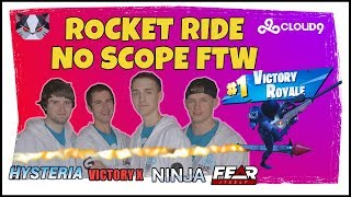 Hysteria | Fortnite - Rocket Ride No Scope FTW - Cloud9 Reunion - Ninja, Fearitself, and Victory X