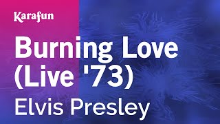 Burning Love (live '73) - Elvis Presley | Karaoke Version | KaraFun chords