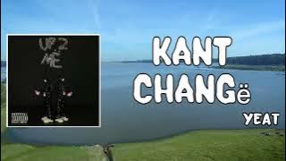 Kant change Lyrics - Yeat