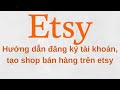 Hướng dẫn tạo shop bán hàng trên etsy thành công, cập nhật mới nhất 2019