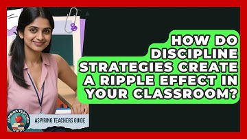 How Do Discipline Strategies Create A Ripple Effect In Your Classroom? - Aspiring Teacher Guide