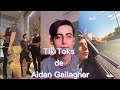 ¡¡Tik Toks de 💕 Aidan Gallagher 💕 Parte 11