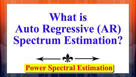 What is Auto Regressive (AR) Spectrum Estimation? | Power Spectral Estimation | Signal Processing |
