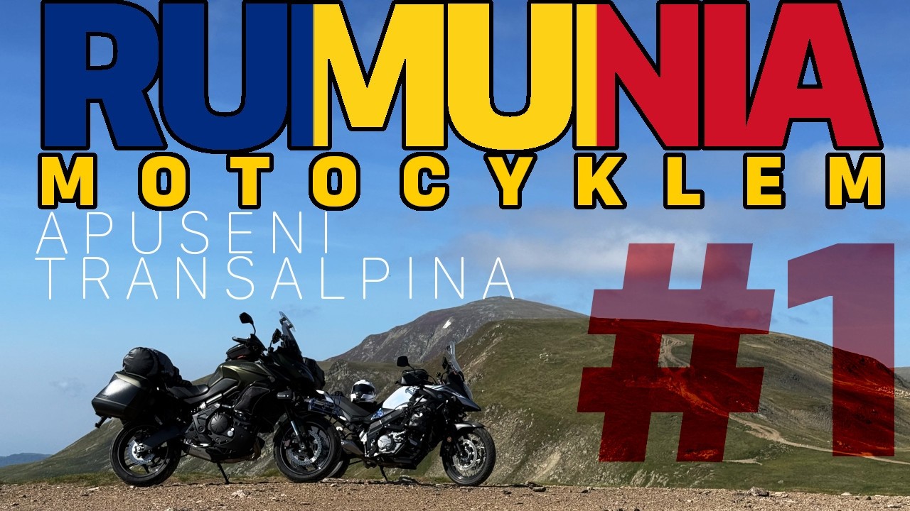 RUMUNIA MOTOCYKLEM Apuseni, Transalpina 2025 - część 1 - Kawasaki Versys 650, Suzuki Vstrom 650