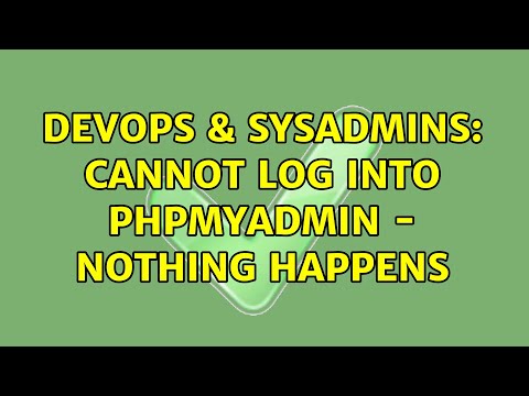 DevOps & SysAdmins: Cannot Log Into phpMyAdmin - Nothing Happens (4 Solutions!!)