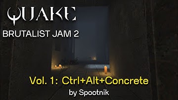 Quake Brutalist Jam 2:  Vol.:1 Ctrl + Alt + Concrete (END)