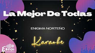 Enigma Norteño - La Mejor De Todas (Versión Karaoke)