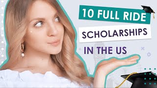 10 full ride scholarships in the US