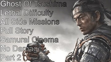 Ghost Of Tsushima - Lethal Difficulty - All Side Missions - Full Story - No Damage Part 2