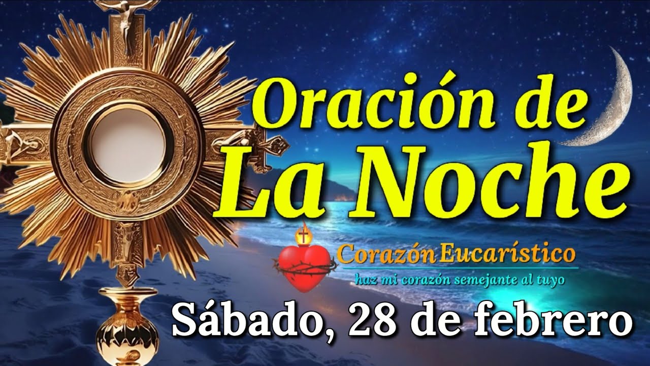 Oración de la Noche ante Jesús Sacramentado | Sábado 28 de Febrero 2026.