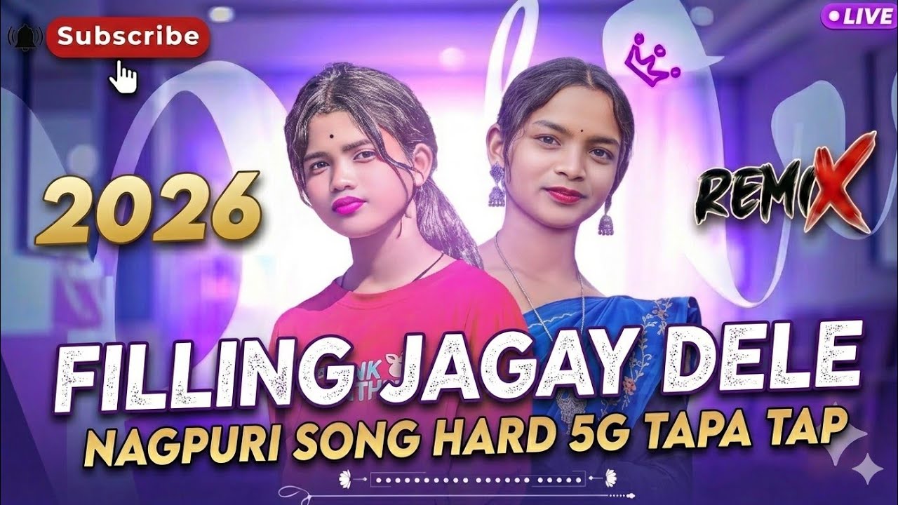 Filling Jagay Dele (Hard 5G Tapa Tap Remix) - New Nagpuri Song 2026 Remix