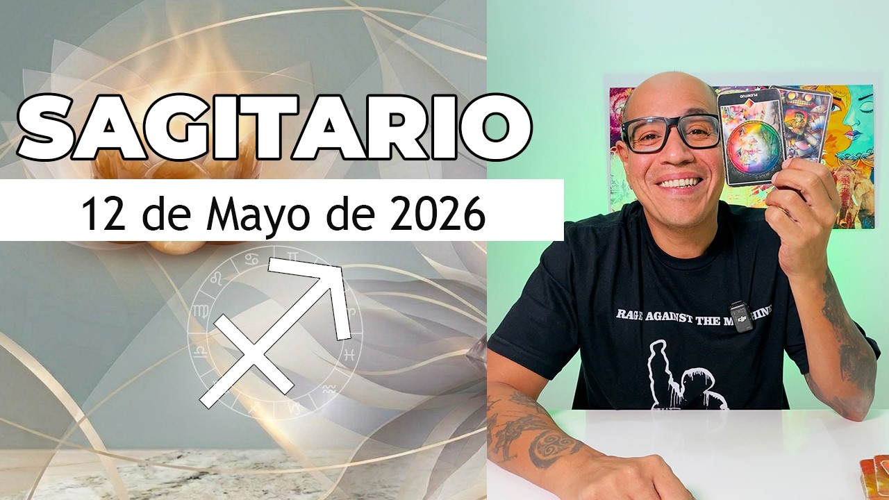 SAGITARIO | Horóscopo de hoy 12 de Mayo 2026 - YouTube