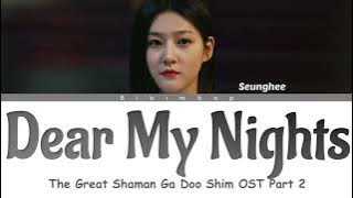 Seung Hee Oh My Girl - Dear My Nights (The Great Shaman Ga Doo Shim OST Bagian 2) [Lirik/Han/Rom/Eng]