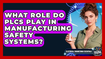 What Role Do PLCs Play In Manufacturing Safety Systems? - Electrical Engineering Essentials