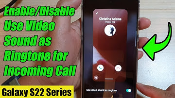Galaxy S22/S22+/Ultra: How to Enable/Disable Use Video Sound as Ringtone for Incoming Call