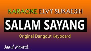 SALAM SAYANG, KARAOKE DANGDUT ELVY SUKAESIH