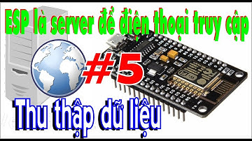 WebServer trên Esp8266 #5 Thu thập dữ liệu và điều khiển I/O - Học Cơ Điện Tử