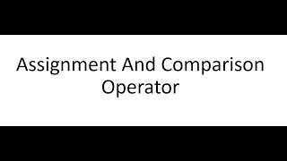 Assignment And Comparison Operator