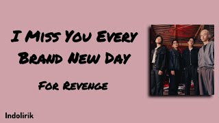 I Miss You Every Brand New Day - For Revenge | Lirik Lagu