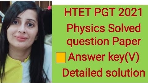 #HTET#PGT 2021 Physics# answer key with solution# well explained solution# Part-5