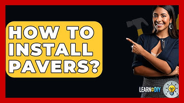 How To Install Pavers? - LearnToDIY360.com