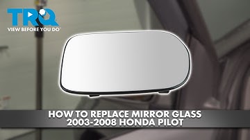 How to Replace Mirror Glass 2003-2008 Honda Pilot