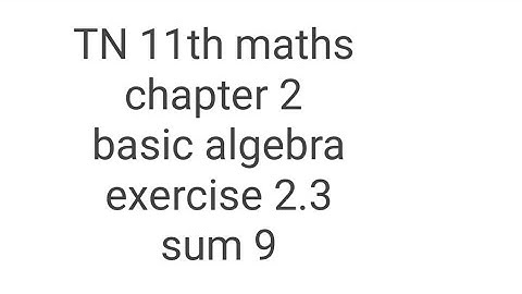 TN 11th maths chapter 2 basic algebra exercise 2.3 sum 9