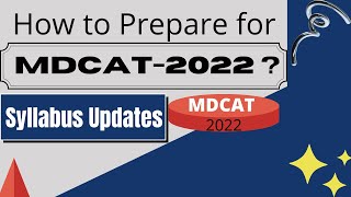 How to prepare for MDCAT 2022 ǀǀ MDCAT 2022 Syllabus update