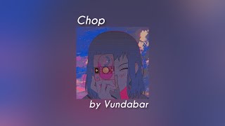 Vundabar - Chop (slowed&reverb)