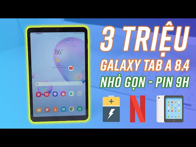 3 triệu mua Galaxy Tab A 8.4 2020: nhỏ gọn, pin trâu, Widevine L1