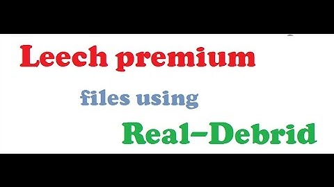 Leech premium files using Real-debrid