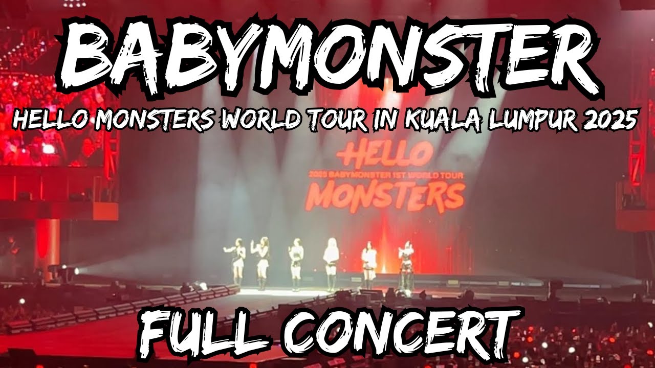 BABYMONSTER FULL CONCERT HELLO MONSTERS WORLD TOUR IN KUALA LUMPUR 2025