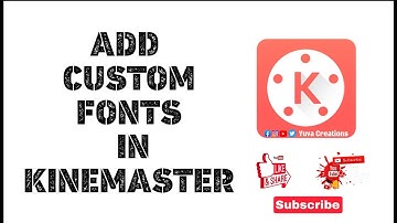 How to add Custom Fonts in Kinemaster | Kinemaster Tutorial | Yuva Creations | APK Editor |Subscribe