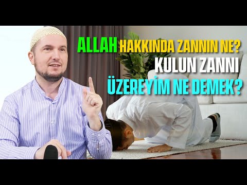 Allah hakkındaki zannın ne? – “Kulumun zannı üzereyim” ne demek? / Kerem Önder