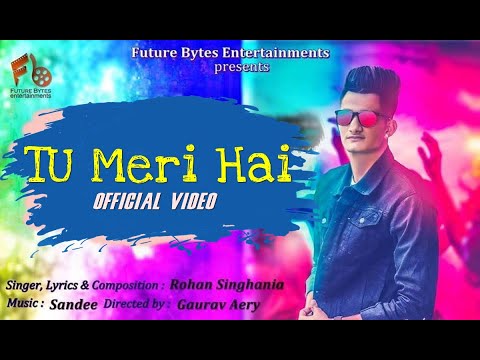 Tu Meri Hai | Rohan Singhania | Latest Hindi Song | Future Bytes Entertainments