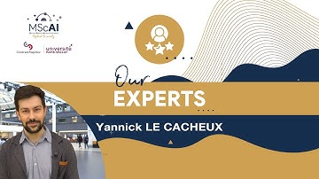 A word from Yannick LE CACHEUX, Pr in the MSc AI at Centrale Supélec