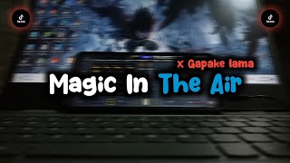 DJ MAGIC IN THE AIR X GA PAKE LAMA (STYLE DJ TRABAS) | CAMPURAN MENGKANE