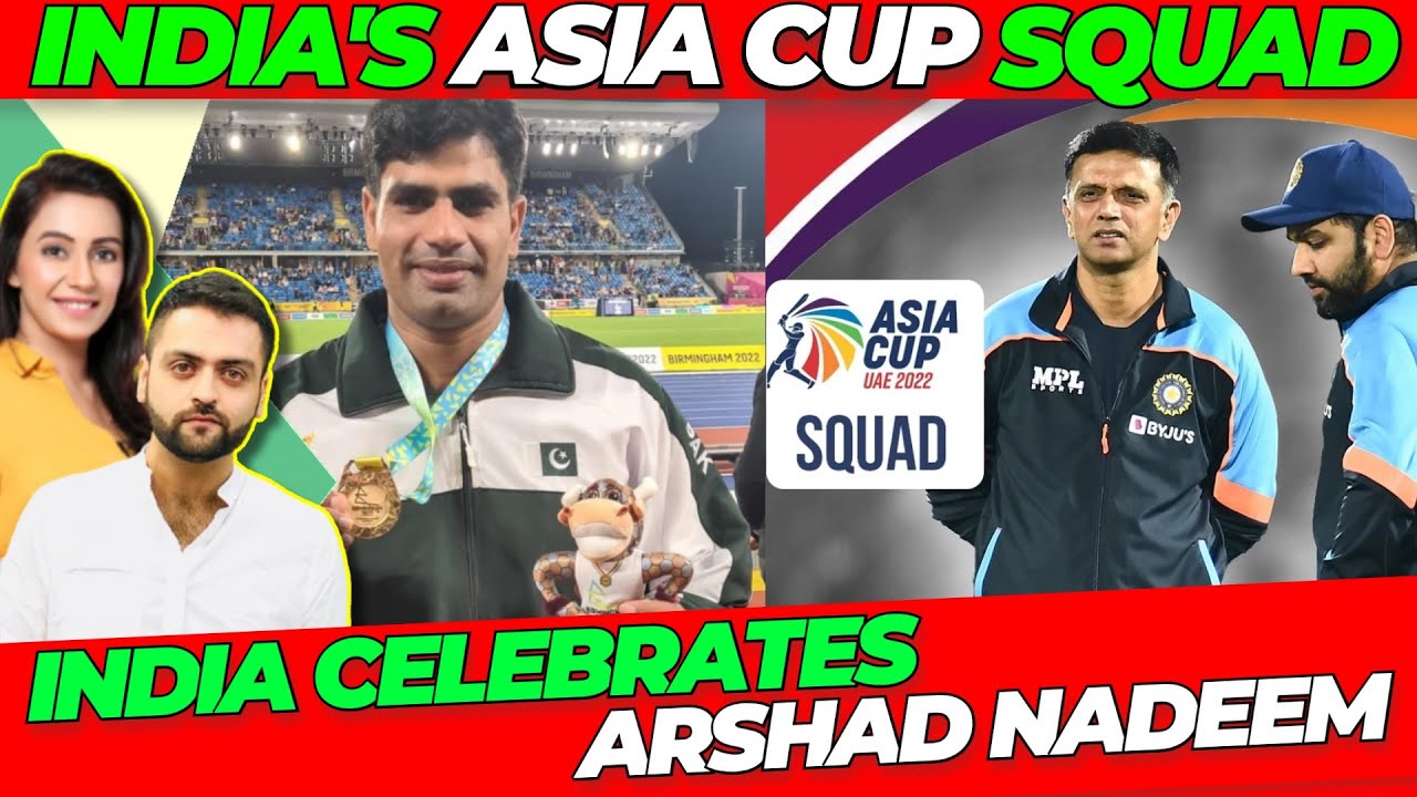 India's Asia Cup Squad 2022, India Celebrates Arshad Nadeem Gold Medal