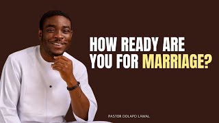 ARE YOU REALLY READY FOR MARRIAGE?||PASTOR LAWAL DOLAPO #howto #love #marriage  #relationship